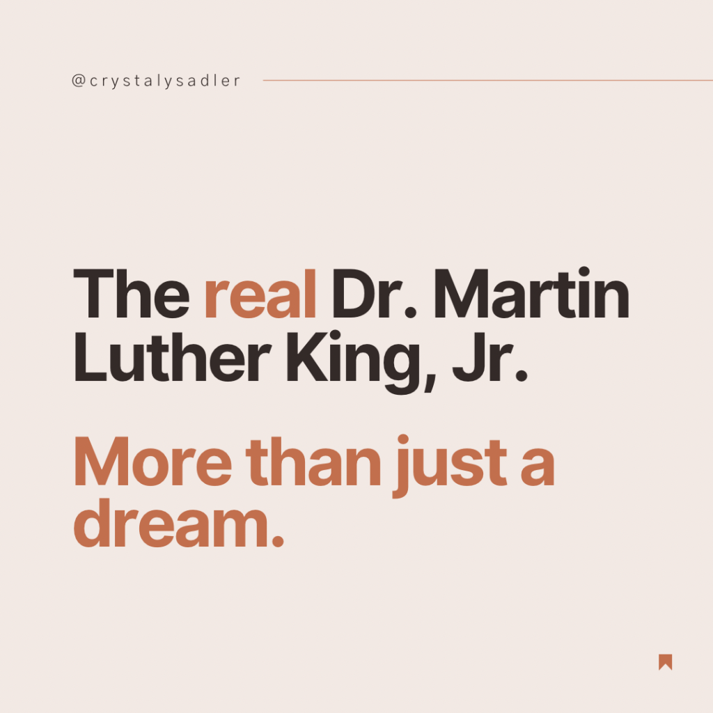 The real Dr. Martin Luther King, Jr. More than just a dream.